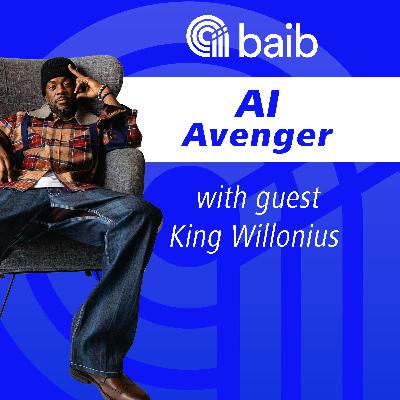 AI Avenger with guest King Willonius