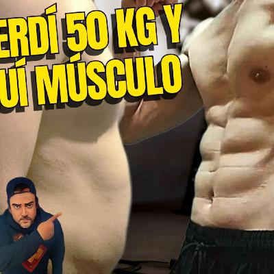 EL SECRETO DE PERDER 50 KG Y SACAR MUSCULO.