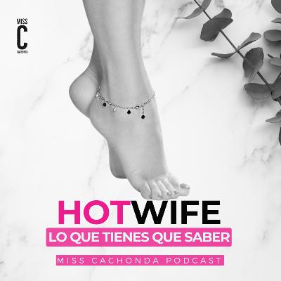 Hotwife: Lo que tienes que saber Hotwife: Lo que tienes que saber