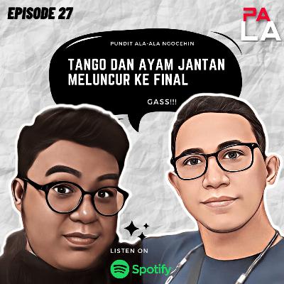 TANGO DAN AYAM JANTAN MELUNCUR KE FINAL