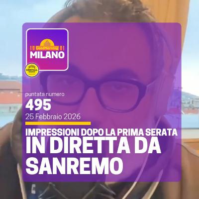 Ep. 495, 25 febbraio. Impressioni Dopo la Prima Serata, In Diretta da Sanremo.