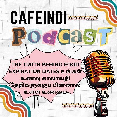 The Truth Behind Food Expiration Dates  உங்கள் உணவு காலாவதி தேதிகளுக்குப் பின்னால் உள்ள உண்மை