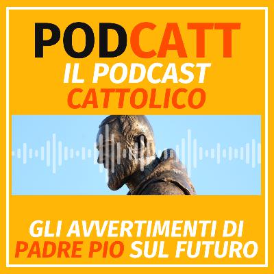 Gli avvertimenti di Padre Pio sul futuro