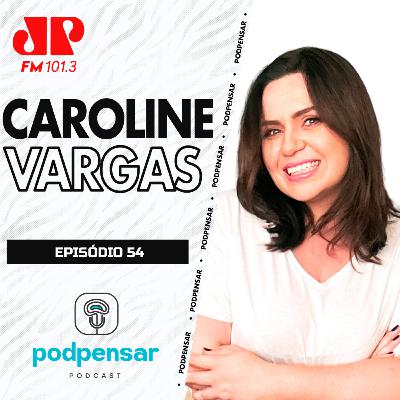 Caroline Vargas | Podpensar #054