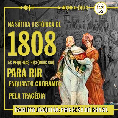 #004 - Carlota Joaquina, Princesa do Brazill (Vitória Azevedo da Fonseca)