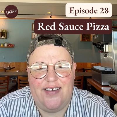Pizza Story Podcast Episode 28: Red Sauce Pizza