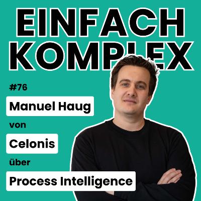 Manuel Haug von Celonis über Process Intelligence #76 Manuel Haug von Celonis über Process Intelligence #76