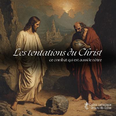 01. Les Tentations du Christ, ce combat qui est aussi le nôtre