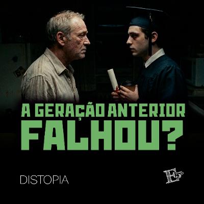 A Geração Anterior FALHOU? | DISTOPIA