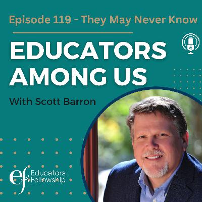 Episode 119 - They May Never Know