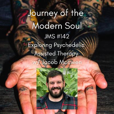 JMS #142 - Exploring Psychedelic Assisted Therapy w/ Jacob McEwen JMS #142 - Exploring Psychedelic Assisted Therapy w/ Jacob McEwen