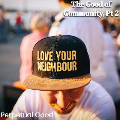 Episode 6: The Good of Community - Part 2