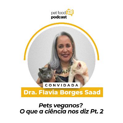 PETS VEGANOS? O que a Ciência nos diz Pt2 - Dra. Flavia Saad | Ep. 35 PETS VEGANOS? O que a Ciência nos diz Pt2 - Dra. Flavia Saad | Ep. 35