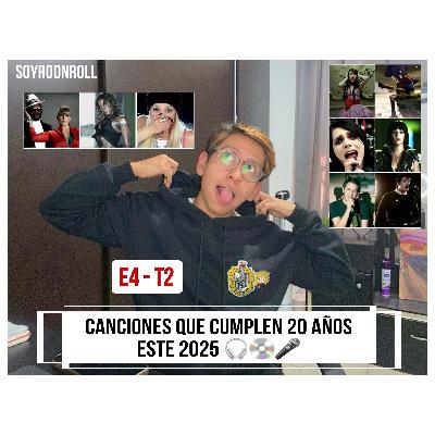E4-T2: CANCIONES QUE CUMPLEN 20 AÑOS ESTE 2025 🎧💿🎤