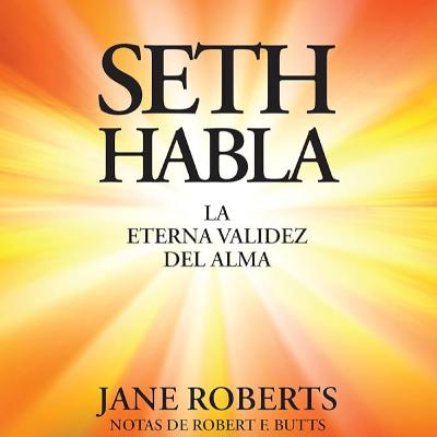 Audiolibro | Seth Habla / La Eterna Validez del Alma - Jane Roberts