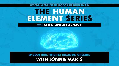 Ep. 308 - Human Element Series - Finding Common Ground With Lonnie Marts