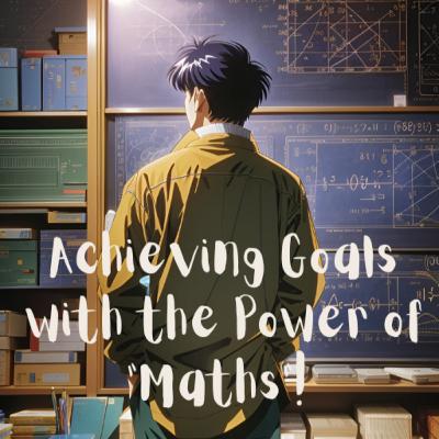 Unlock Your Full Potential: Achieving Goals with the Power of "Maths"! Unlock Your Full Potential: Achieving Goals with the Power of "Maths"!