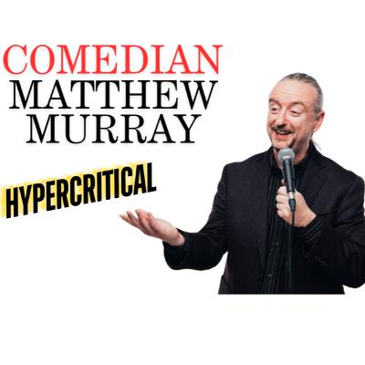 Hypercritical #18 Comedian Matthew Murray