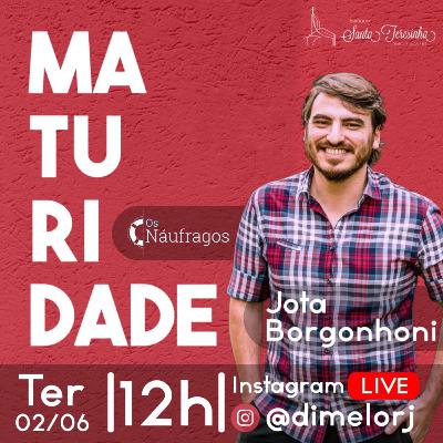 Bate papo sobre maturidade com Jota Borgonhoni de Os náufragos