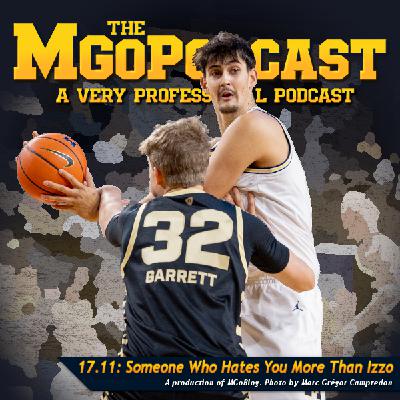 MGoPodcast 17.11: Someone Who Hates You More Than Izzo MGoPodcast 17.11: Someone Who Hates You More Than Izzo