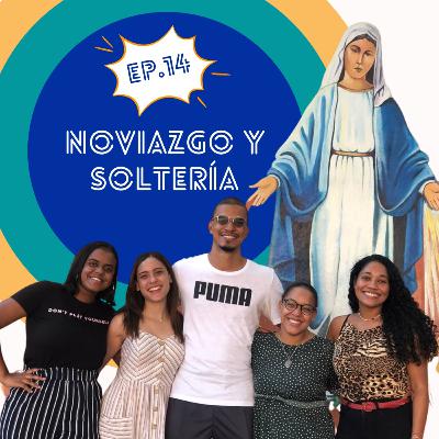 Noviazgo y Soltería. Noviazgo y Soltería.