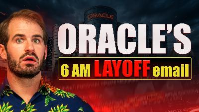Oracle lays off 30,000 with a 6 am email (Ep. 55)