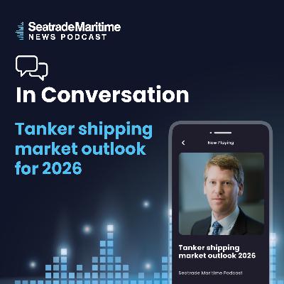 Bonus episode: Tanker shipping market outlook for 2026