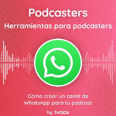 Cómo crear un canal de WhatsApp para tu podcast