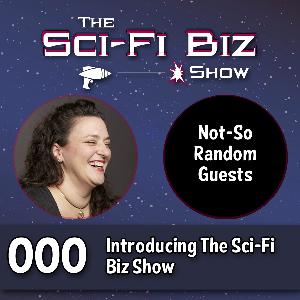 Episode 0: The Sci-Fi Biz Show