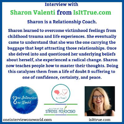 Sharon Valenti, a Relationship Coach, shares how to change our lives by changing our thoughts.