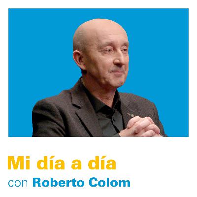 #17 Mi día a día con Roberto Colom