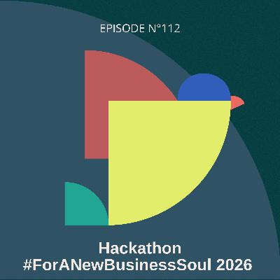 #112 - Écouter les attentes d’une génération lucide sur ses pratiques : Hackathon #ForANewBusinessSoul 2026, avec Léa Appelghem, Merry Guan et Élodie Turpinat #112 - Écouter les attentes d’une génération lucide sur ses pratiques : Hackathon #ForANewBusinessSoul 2026, avec Léa Appelghem, Merry Guan et Élodie Turpinat