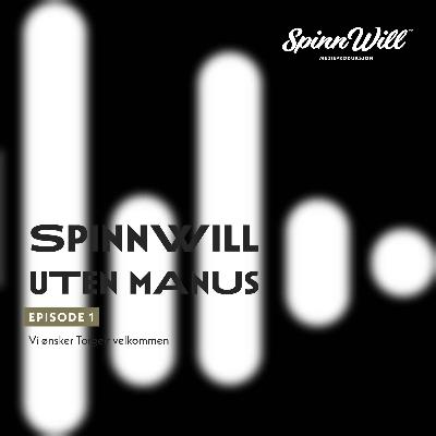 SpinnWill Uten Manus - Episode 1
