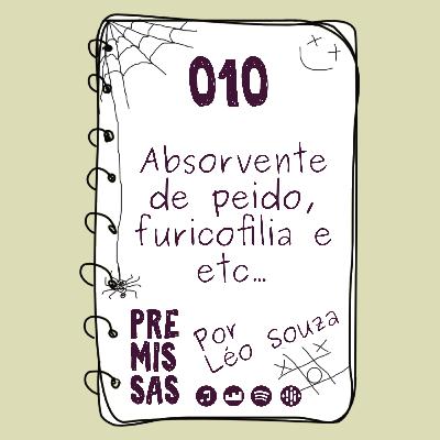 #10 - Absorvente de peido, furicofilia e etc...