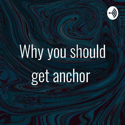 Why you need to download anchor