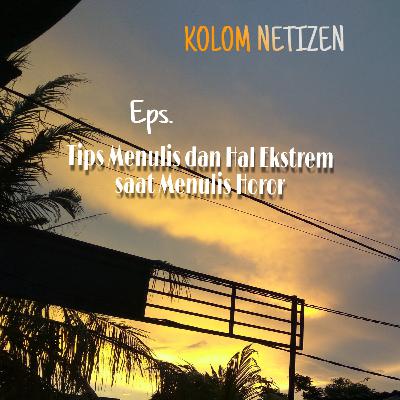 Tips Menulis dan Hal Ekstrem saat Menulis Horor
