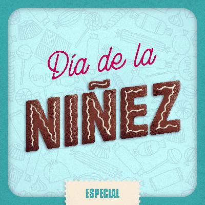 Especial: Día de la Niñez Especial: Día de la Niñez