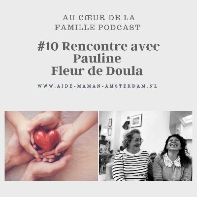 # 10 Episode Rencontre avec Pauline Doula et accompagnante en périnatalité| Massages | Kobido | Rebozo| Thalasso bain bébé | Accouchement # 10 Episode Rencontre avec Pauline Doula et accompagnante en périnatalité| Massages | Kobido | Rebozo| Thalasso bain bébé | Accouchement