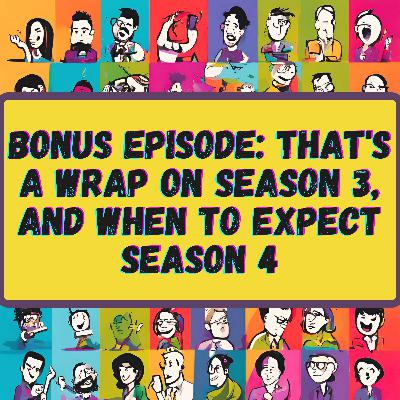 That's a Wrap on Season 3, and When to Expect Season 4