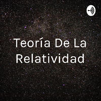 La Teoría De La relatividad