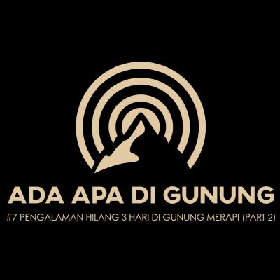 #7 PENGALAMAN HILANG 3 HARI DI GUNUNG MERAPI PART 2 (EPS. 7 PODCAST MISTERI PENDAKIAN) #ITSNJUL #ADAAPADIGUNUNG