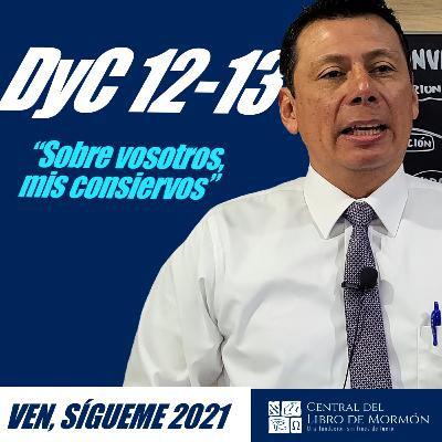 Ven, Sígueme con Pepe Valle / Sobre vosotros, mis consiervos. / DyC 12–13; JSH 1:66-75 Ven, Sígueme con Pepe Valle / Sobre vosotros, mis consiervos. / DyC 12–13; JSH 1:66-75