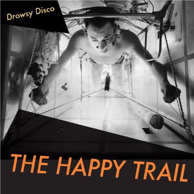 The Happy Trail - Drowsy Disco