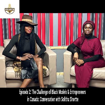 The Challenge of Black Models & Entrepreneurs in Canada: Conversation with Solitha Shortte The Challenge of Black Models & Entrepreneurs in Canada: Conversation with Solitha Shortte