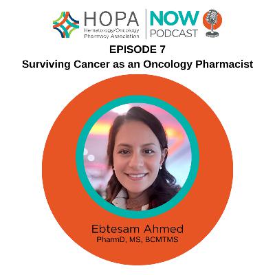 Episode 7: Surviving Cancer as an Oncology Pharmacist Episode 7: Surviving Cancer as an Oncology Pharmacist