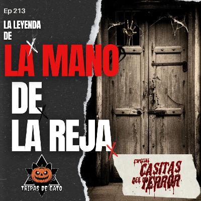 Ep 213 "La Aterradora Leyenda de la Mano en la Reja"