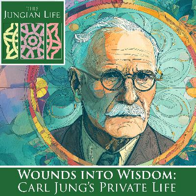 Wounds into Wisdom: Carl Jung’s Private Life