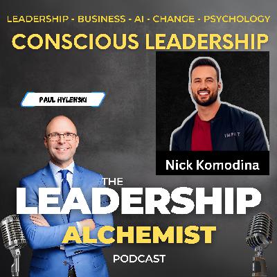 Conscious Leadership - An Interview with Nick Komodina Conscious Leadership - An Interview with Nick Komodina