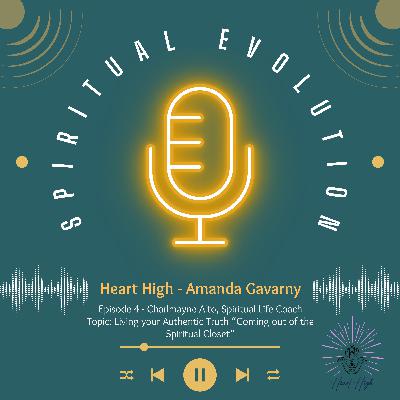 Episode 4 - Charlmayne Alto - Topic: Living your Authentic Truth "Coming out of the Spiritual Closet"