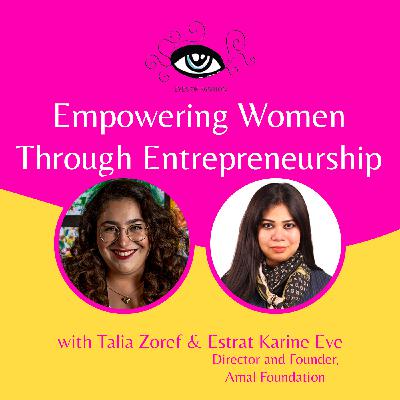 EP09: Empowering Women Through Entrepreneurship with Estrat Karine Eve, Director and Founder, Amal Foundation